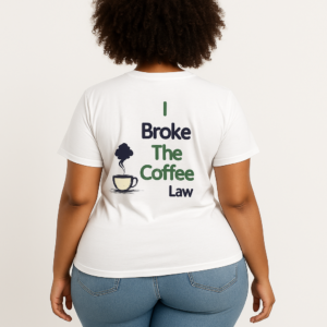 "I Broke The Coffee Law" – Custom  Unisex T-Shirt for Coffee Lovers